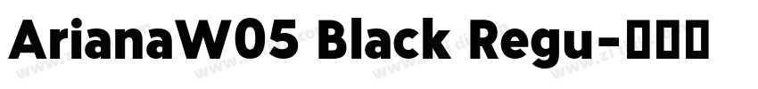 ArianaW05 Black Regu字体转换 ArianaW05 Black Regu字体转换
